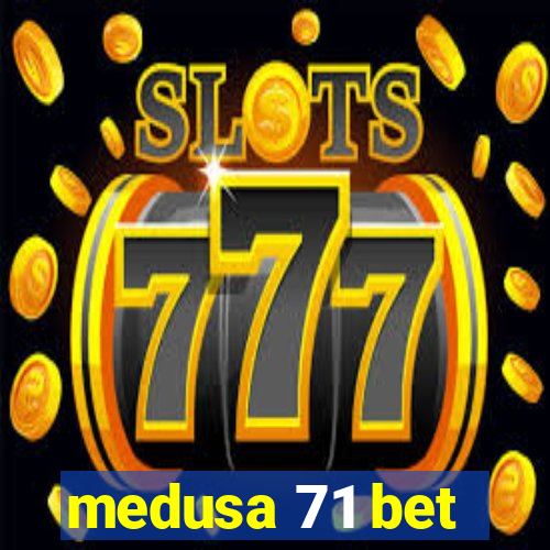 medusa 71 bet